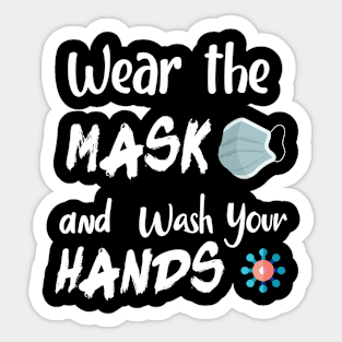 WEAR THE MASK AND WASH YOUR HANDS FUNNY tshirt Sticker